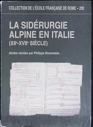 La sidérurgie alpine en Italie : (XIIe - XVIIe siècle). Collection de l'École française de Rome ;...