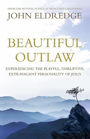 Image du vendeur pour Beautiful Outlaw : Experiencing the Playful, Disruptive, Extravagant Personality of Jesus mis en vente par Smartbuy