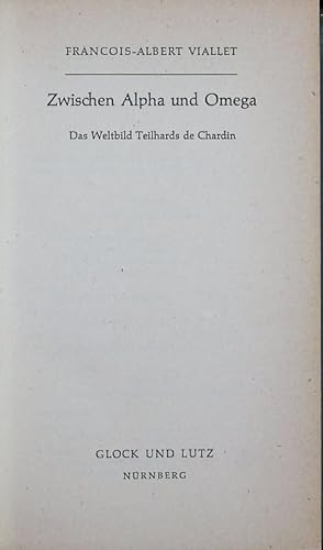 Image du vendeur pour Zwischen Alpha und Omega. Das Weltbild Teilhards de Chardin. mis en vente par Antiquariat Bookfarm