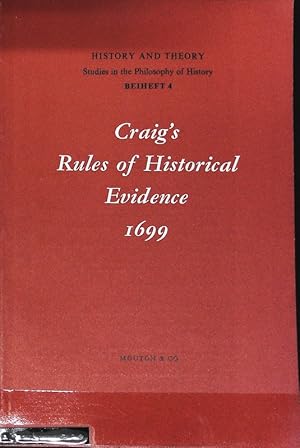 Bild des Verkufers fr Craig's Rules of Historical History Evidence 1699. History and Theory. Studies in the Philosophy of History; Beiheft 4. zum Verkauf von Antiquariat Bookfarm