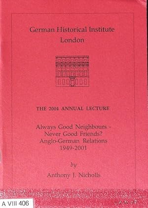Seller image for Always Good Neighbours - Never Good Friends? The 2004 Annual Lecture. for sale by Antiquariat Bookfarm