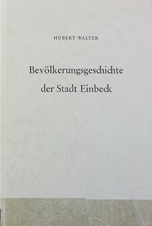 Bild des Verkufers fr Bevlkerungsgeschichte der Stadt Einbeck. zum Verkauf von Antiquariat Bookfarm