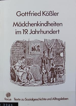 Bild des Verkufers fr Mdchenkindheiten im 19. Jahrhundert. Texte zu Sozialgeschichte und Alltagsleben. zum Verkauf von Antiquariat Bookfarm