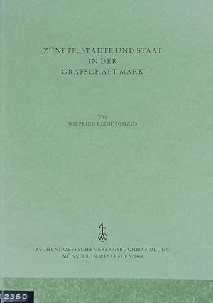 Bild des Verkufers fr Znfte, Stdte und Staat in der Grafschaft Mark : Einleitung und Regesten von Texten des 14. bis 19. Jahrhunderts. Verffentlichungen der Historischen Kommission Westfalens ; 22,A,7; Geschichtliche Arbeiten zur westflischen Landesforschung. zum Verkauf von Antiquariat Bookfarm