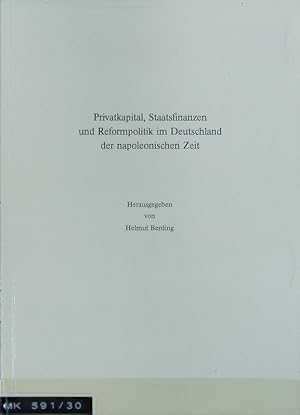 Seller image for Privatkapital, Staatsfinanzen und Reformpolitik im Deutschland der napoleonischen Zeit. for sale by Antiquariat Bookfarm