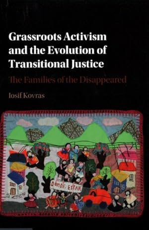 Imagen del vendedor de Grassroots Activism and the Evolution of Transitional Justice : The Families of the Disappeared a la venta por GreatBookPrices