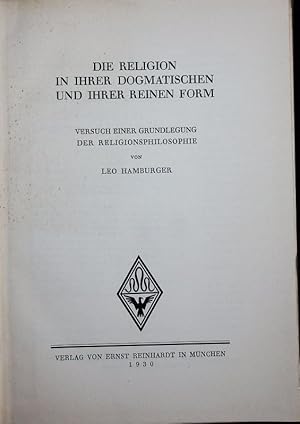 Imagen del vendedor de Die Religion in ihrer dogmatischen und ihrer reinen Form. Versuch einer Grundlegung der Religionsphilosophie. a la venta por Antiquariat Bookfarm