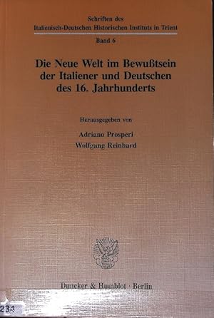 Immagine del venditore per neue Welt im Bewutsein der Italiener und Deutschen des 16. Jahrhunderts : [9. - 13. September 1991]. Schriften des Italienisch-Deutschen Historischen Instituts in Trient (HIST). venduto da Antiquariat Bookfarm