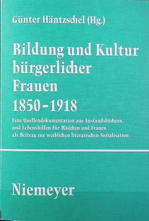 Bild des Verkufers fr Bildung und Kultur brgerlicher Frauen 1850-1918 : eine Quellendokumentation aus Anstandsbchern und Lebenshilfen fr Mdchen und Frauen als Beitrag zur weiblichen literarischen Sozialisation. Studien und Texte zur Sozialgeschichte der Literatur ; 15. zum Verkauf von Antiquariat Bookfarm