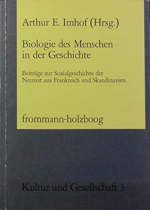 Image du vendeur pour Biologie des Menschen in der Geschichte : Beitrge zur Sozialgeschichte der Neuzeit aus Frankreich und Skandinavien. Kultur und Gesellschaft ; 3. mis en vente par Antiquariat Bookfarm