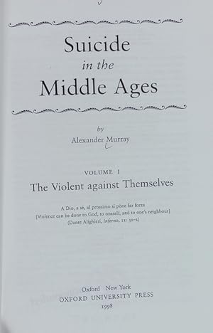 Bild des Verkufers fr The violent against themselves. Suicide in the Middle Ages / Murray, Alexander ; Vol. 1. zum Verkauf von Antiquariat Bookfarm