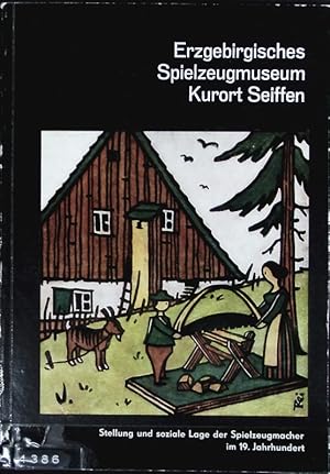 Imagen del vendedor de Die gesellschaftliche Stellung und soziale Lage der hausindustriellen Seiffener Spielzeugmacher im 19. und Anfang des 20. Jahrhunderts. Schriftenreihe ; 2. a la venta por Antiquariat Bookfarm