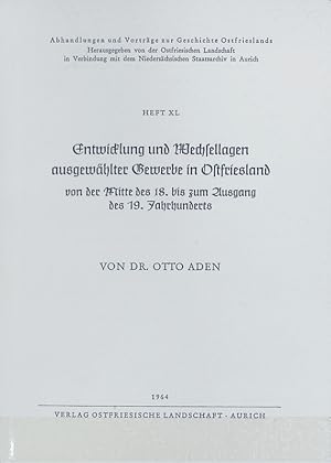 Seller image for Entwicklung und Wechsellagen ausgewhlter Gewerbe in Ostfriesland von der Mitte des 18. bis zum Ausgang des 19. Jahrhunderts. Abhandlungen und Vortrge zur Geschichte Ostfrieslands ; 40. for sale by Antiquariat Bookfarm