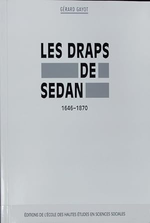 Image du vendeur pour Draps de Sedan : 1646 - 1870. Civilisations et socits ; 95. mis en vente par Antiquariat Bookfarm