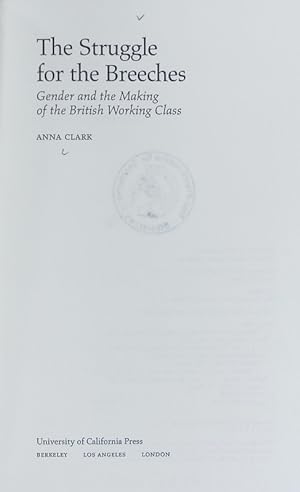 The struggle for the breeches : gender and the making of the British working class. Studies on th...