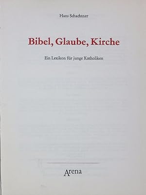 Bild des Verkufers fr Bibel, Glaube, Kirche. Ein Lexikon fr junge Katholiken. zum Verkauf von Antiquariat Bookfarm