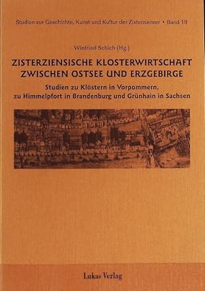 Bild des Verkufers fr Zisterziensische Klosterwirtschaft zwischen Ostsee und Erzgebirge : Studien zu Klstern in Vorpommern, zu Himmelpfort in Brandenburg und Grnhain in Sachsen. Studien zur Geschichte, Kunst und Kultur der Zisterzienser ; 19. zum Verkauf von Antiquariat Bookfarm