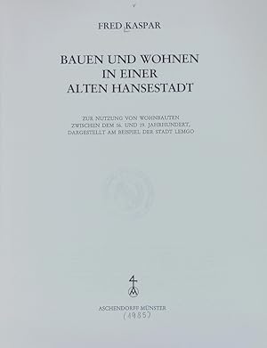 Bild des Verkufers fr Bauen und Wohnen in einer alten Hansestadt : zur Nutzung von Wohnbauten zwischen dem 16. und 19. Jahrhundert, dargestellt am Beispiel der Stadt Lemgo. Schriften der volkskundlichen Kommission fr Westfalen ; 28; Denkmalpflege und Forschung in Westfalen ; 9. zum Verkauf von Antiquariat Bookfarm