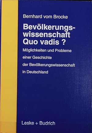 Bild des Verkufers fr Bevlkerungswissenschaft - quo vadis? : Mglichkeiten und Probleme einer Geschichte der Bevlkerungswissenschaft in Deutschland ; mit einer systematischen Bibliographie. zum Verkauf von Antiquariat Bookfarm