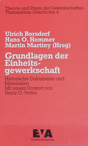 Seller image for Grundlagen der Einheitsgewerkschaft : historische Dokumente und Materialien. Theorie und Praxis der Gewerkschaften. for sale by Antiquariat Bookfarm