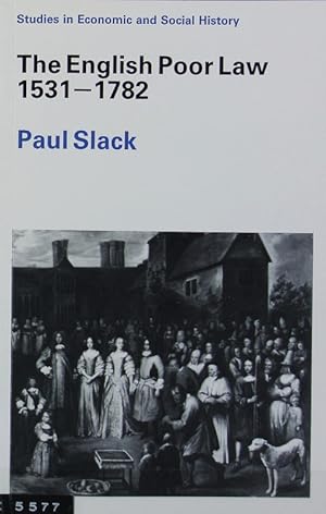 English poor law, 1531 - 1782. Studies in economic and social history.