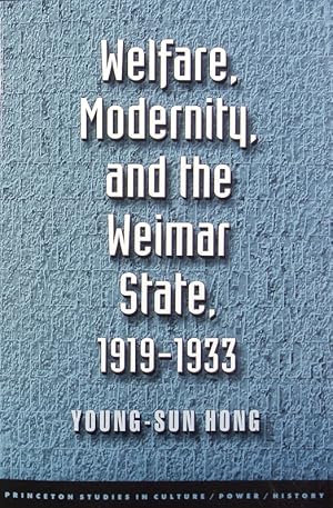 Bild des Verkufers fr Welfare, modernity, and the Weimar State : 1919 - 1933. Princeton studies in culture, power, history. zum Verkauf von Antiquariat Bookfarm