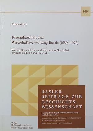 Finanzhaushalt und Wirtschaftsverwaltung Basels (1689 - 1798) : Wirtschafts- u. Lebensverhältniss...