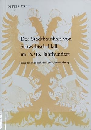 Bild des Verkufers fr Stadthaushalt von Schwbisch Hall im 15./16. Jahrhundert : eine finanzgeschichtliche Untersuchung. Forschungen aus Wrttembergisch Franken ; 1. zum Verkauf von Antiquariat Bookfarm