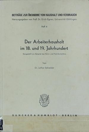 Bild des Verkufers fr Arbeiterhaushalt im 18. und 19. Jahrhundert : dargestellt am Beispiel des Heim- und Fabrikarbeiters. Beitrge zur konomie von Haushalt und Verbrauch ; 4. zum Verkauf von Antiquariat Bookfarm