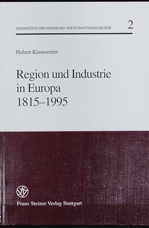 Bild des Verkufers fr Region und Industrie in Europa 1815 - 1995. Grundzge der modernen Wirtschaftsgeschichte ; 2. zum Verkauf von Antiquariat Bookfarm