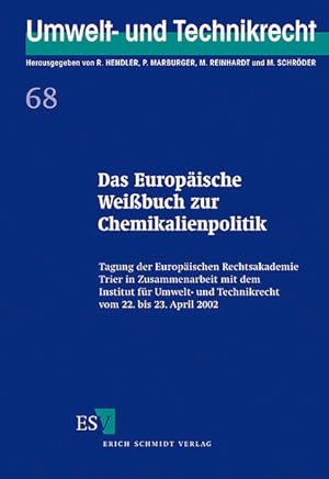 Imagen del vendedor de Das europische Weibuch zur Chemiekalienpolitik : Tagung der Europischen Rechtsakademie Trier in Zusammenarbeit mit dem Institut fr Umwelt- und Technikrecht vom 22. bis 23. April 2002. mit Beitr. von Christian Calliess . Wiss. Leitung: Meinhard Schrder und Jens Hamer / (= Umwelt- und Technikrecht ; Bd. 68 ). a la venta por Antiquariat Thomas Haker GmbH & Co. KG