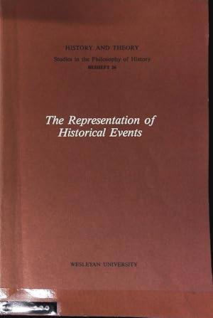 The Representation of Historical Events. History and Theory. Studies in the Philosophy of History...