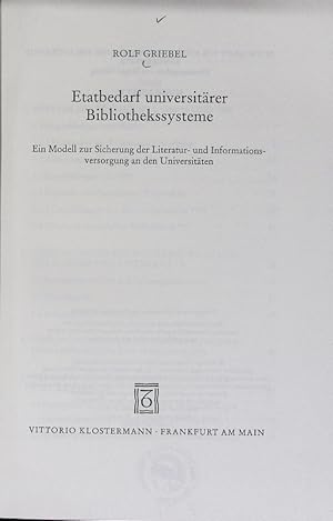 Etatbedarf universitärer Bibliothekssysteme : ein Modell zur Sicherung der Literatur- und Informa...