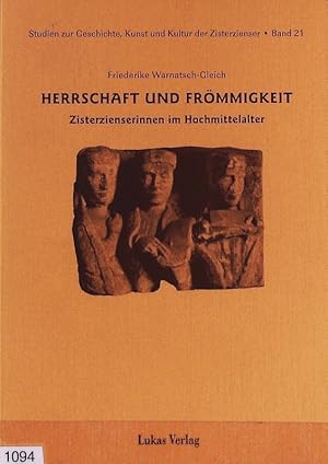 Bild des Verkufers fr Herrschaft und Frmmigkeit : Zisterzienserinnen im Hochmittelalter. Studien zur Geschichte, Kunst und Kultur der Zisterzienser ; 21. zum Verkauf von Antiquariat Bookfarm