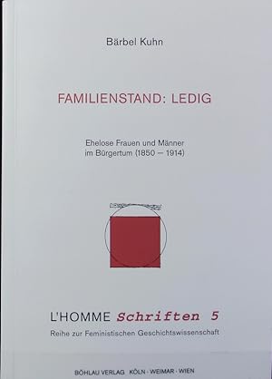 Bild des Verkufers fr Familienstand: ledig : ehelose Frauen und Mnner im Brgertum (1850 - 1914). L'homme. zum Verkauf von Antiquariat Bookfarm