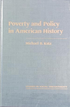 Poverty and policy in American history. Studies in social discontinuity.