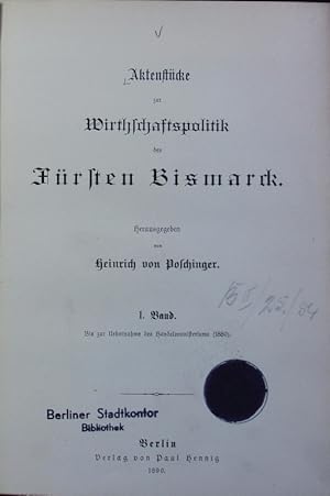 Bild des Verkufers fr Aktenstcke zur Wirthschaftspolitik des Frsten Bismarck ; Bd. 1: Bis zur bernahme des Handelsministeriums (1880). Dokumente zur Geschichte der Wirthschaftspolitik in Preussen und im Deutschen Reich ; 2. zum Verkauf von Antiquariat Bookfarm