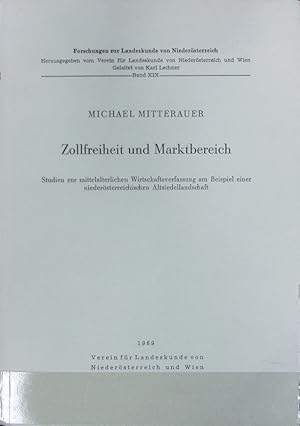 Bild des Verkufers fr Zollfreiheit und Marktbereich : Studien zur mittelalterlichen Wirtschaftsverfassung am Beispiel einer niedersterreichischen Altsiedellandschaft. Forschungen zur Landeskunde von Niedersterreich ; 19. zum Verkauf von Antiquariat Bookfarm