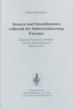 Bild des Verkufers fr Steuern und Staatsfinanzen whrend der Industrialisierung Europas : England, Frankreich, Preuen und das Deutsche Reich 1800 bis 1914. Enzyklopdie der Rechts- und Staatswissenschaft. zum Verkauf von Antiquariat Bookfarm