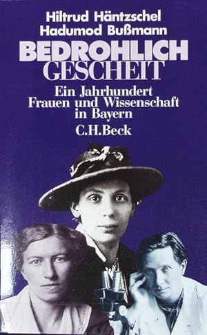 Bild des Verkufers fr Bedrohlich gescheit : ein Jahrhundert Frauen und Wissenschaft in Bayern ; [Ausstellung 'Stieftchter der Alma mater? 90 Jahre Frauenstudium in Bayern'.im November 1993 an der Universitt Mnchen]. zum Verkauf von Antiquariat Bookfarm