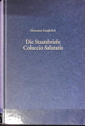 Bild des Verk�ufers f�r Staatsbriefe Coluccio Salutatis. Untersuchungen zum Fr�hhumanismus in der Florentiner Staatskanzlei und Auswahledition. zum Verkauf von Antiquariat Bookfarm