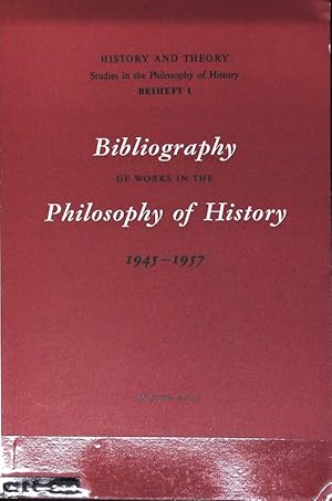 Bild des Verkufers fr Bibliography of the works in Philosophy of History 1945-1957. History and Theory. Studies in the Philosophy of History; Beiheft 1. zum Verkauf von Antiquariat Bookfarm