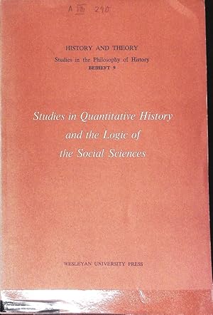 Bild des Verkufers fr Studies in Quantitative History and the Logic of the Social Sciences. History and Theory. Studies in the Philosophy of History; Beiheft 9. zum Verkauf von Antiquariat Bookfarm