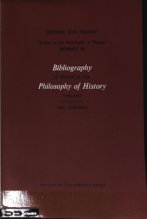 Bild des Verkufers fr Bibliography of the works in Philosophy of History 1965: Addebda. History and Theory. Studies in the Philosophy of History; Beiheft 10. zum Verkauf von Antiquariat Bookfarm