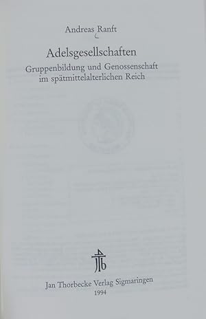 Bild des Verkufers fr Adelsgesellschaften : Gruppenbildung und Genossenschaft im sptmittelalterlichen Reich. Kieler historische Studien ; 38. zum Verkauf von Antiquariat Bookfarm