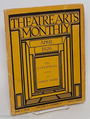 Image du vendeur pour Theatre Arts Monthly: vol. 10, #4, April 1926: "Tyle Ulenspiegel" a play mis en vente par Bolerium Books Inc.