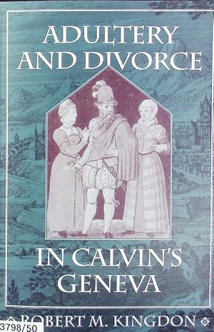 Image du vendeur pour Adultery and divorce in Calvin's Geneva. Harvard historical studies ; 118. mis en vente par Antiquariat Bookfarm