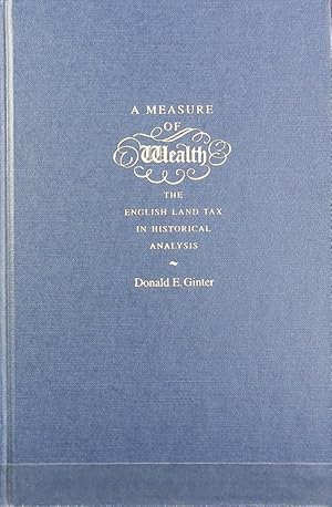 Bild des Verkufers fr The measure of wealth : the English land tax in historical analysis. zum Verkauf von Antiquariat Bookfarm