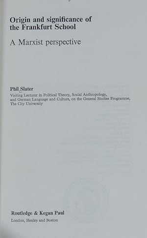 Origin and significance of the Frankfurt school : a marxist perspective. International library of...