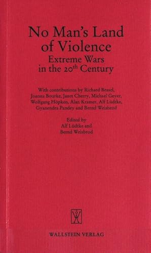 Imagen del vendedor de No man's land of violence : extreme wars in the 20th century. Gttinger Gesprche zur Geschichtswissenschaft ; 24. a la venta por Antiquariat Bookfarm